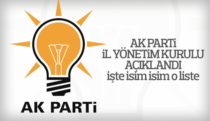 AK Parti İl Yönetim Kurulu listesi açıklandı