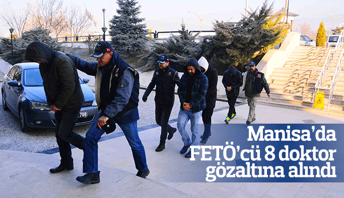 Manisa'da FETÖ operasyonu 8 doktor gözaltına alındı