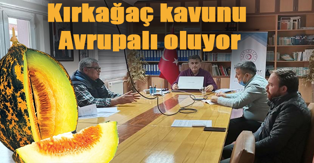 Kırkağaç kavunu, Avrupa Birliği coğrafi tescil başvurusu yapıldı