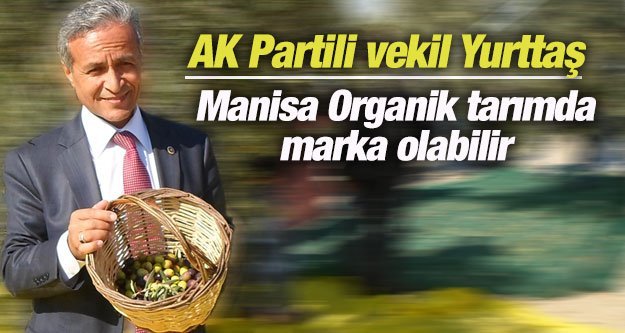 AK PARTİLİ VEKİL MUZAFFER YURTTAŞ'TAN ORGANİK TARIM VURGUSU!