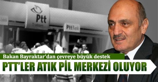 Atık piller PTT şubelerinde toplanacak