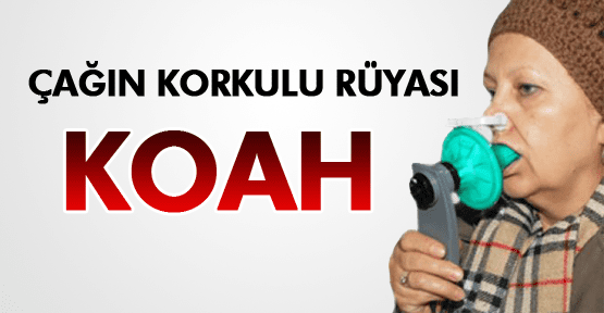 Çağın korkulu rüyası: Koah