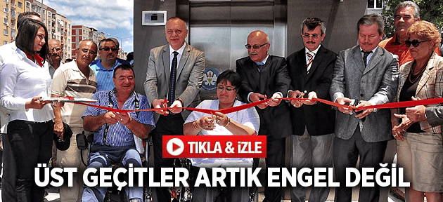 ENGELLİLERE ÜSTGEÇİTLERDE ASANSÖR MÜJDESİ