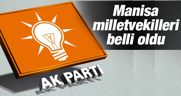 İŞTE AK PARTİ MANİSA MİLLETVEKİLİ ADAYLARI