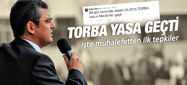 ÖZGÜR ÖZEL'DEN MECLİSTEN GEÇEN TORBA YASAYA SERT ELEŞTİRİLER