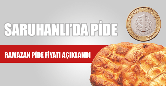 Saruhanlı'da 300 Gram Pide 1 Liradan Satılacak