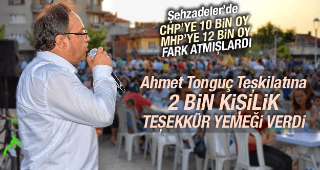 ŞEHZADELER'DE BÜYÜK BAŞARI SAĞLAYAN AK PARTİ TEŞKİLATINA AHMET TONGUÇ'TAN TEŞEKKÜR YEMEĞİ