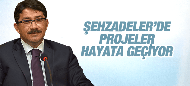 ŞEHZADELER'DE PROJELER HAYATA GEÇİYOR