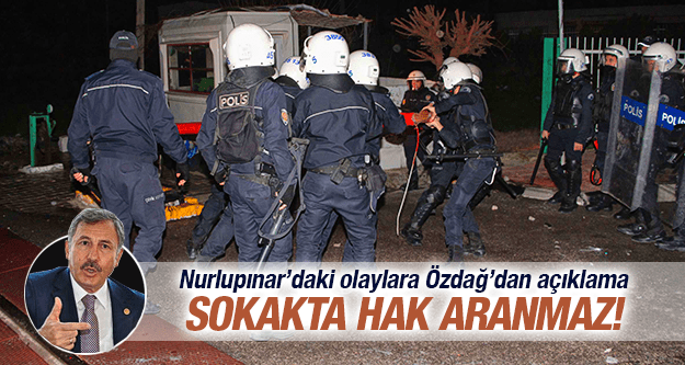 SELÇUK ÖZDAĞ NURLUPINAR'DAKİ OLAYLARLA İLGİLİ AÇIKLAMALARDA BULUNDU