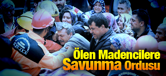 SOMA'DA ÖLEN MADENCİLERE SAVUNMA ORDUSU