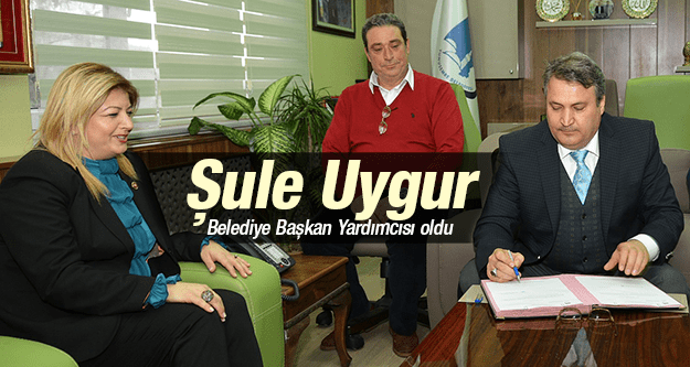 ŞULE UYGUR BELEDİYE BAŞKAN YARDIMCISI OLDU