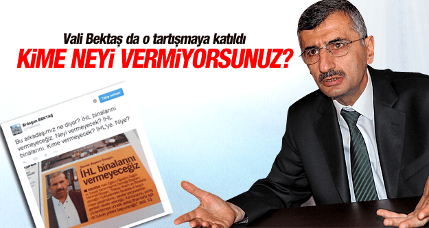 VALİ ERDOĞAN BEKTAŞ DA O TARTIŞMALARA KATILDI 