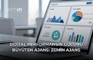 Dijital Performansın Gücünü Büyüten Ajans: Zemin Ajans