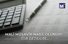 Mali Müşavir Nasıl Olunur? Tüm Detaylar!