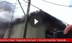 Suriyeli 2 kardeş yangında can verdi