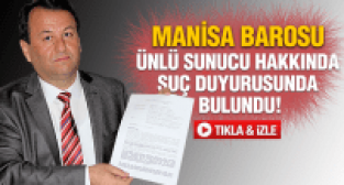 MANİSA BAROSU ERKAN TAN HAKKINDA SUÇ DUYURUSUNDA BULUNDU 
