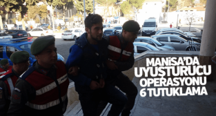 Manisa'da uyuşturucu operasyonu 6 tutuklama