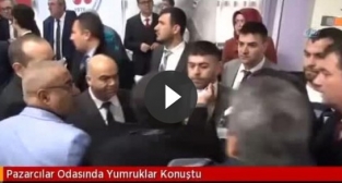 Pazarcılar Odasında yumruklar konuştu