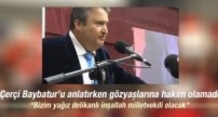 MEHMET ÇERÇİ BAYBATUR'UN ADAYLIK AÇIKLAMASINDA GÖZ YAŞLARINA HAKİM OLMADI