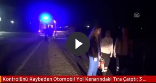 Yol kenarında duran tıra çarpti 3 ölü 2 yaralı