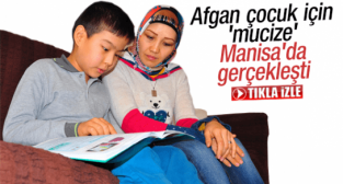 AFGAN ÇOCUK İÇİN 'MUCİZE' MANİSA'DA GERÇEKLEŞTİ