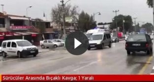 Manisa'da sürücülerin bıçaklı kavgası: 1 yaralı