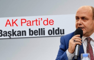 AK PARTİ’DE BAŞKAN BELLİ OLDU