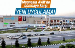 MAGNESİA AVM’DE TERÖRE KARŞI YENİ UYGULAMA