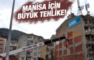 MANİSA İÇİN BÜYÜK TEHLİKE!
