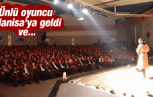ÜNLÜ OYUNCU MANİSA'YI ÇOK SEVDİ