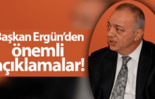 BAŞKAN ERGÜN, "YASAYA UYACAĞIZ"