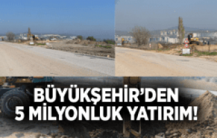 BÜYÜKŞEHİR'DEN 5 MİLYONLUK YATIRIM
