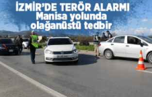 İZMİR'DE TERÖR ALARMI