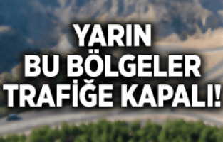 MANİSA'DA BU YOLLAR TRAFİĞE KAPATILACAK!