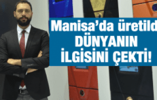 MANİSA'DA ÜRETİLDİ, DÜNYANIN İLGİSİNİ ÇEKTİ