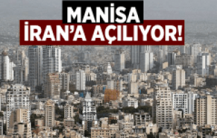 MANİSA İRAN'A AÇILIYOR