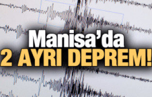 MANİSA’DA 2 DEPREM!