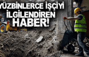 YÜZBİNLERCE İŞÇİYİ İLGİLENDİREN AÇIKLAMA