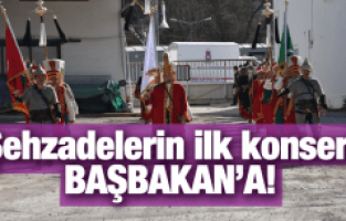 ŞEHZADELERİN İLK KONSERİ BAŞBAKAN'A