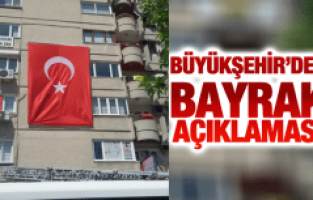 BÜYÜKŞEHİR’DEN BAYRAK AÇIKLAMASI