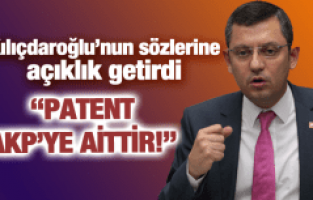 CHP'Lİ ÖZEL, "CÜMLENİN PATENTİ AKP'YE AİTTİR!"