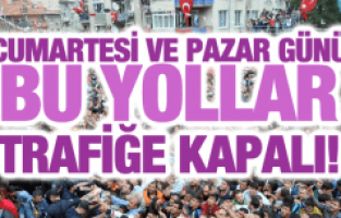 CUMARTESİ VE PAZAR GÜNÜ MANİSA'DA BU YOLLAR TRAFİĞE KAPALI