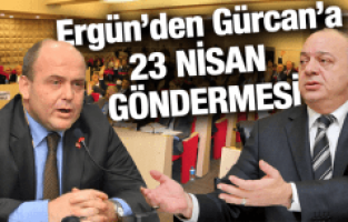 ERGÜN’DEN GÜRCAN’A 23 NİSAN GÖNDERMESİ