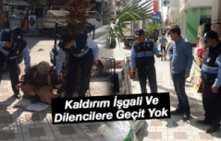 KALDIRIM İŞGALİ VE DİLENCİLERE GEÇİT YOK  