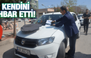 KENDİNİ İHBAR ETTİ!