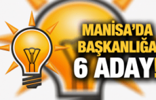 MANİSA'DA BAŞKANLIĞA 6 ADAY