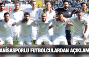 MANİSASPORLU FUTBOLCULARDAN AÇIKLAMA