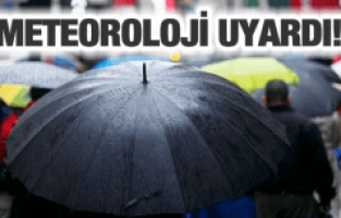 METEOROLOJİ'DEN UYARI