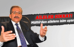 MÜFTÜ'DEN AİLELERE İSİM UYARISI