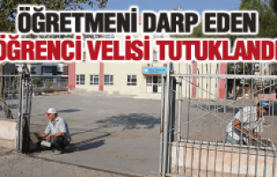 ÖĞRETMENİ DARP EDEN ÖĞRENCİ VELİSİNE HAPİS CEZASI